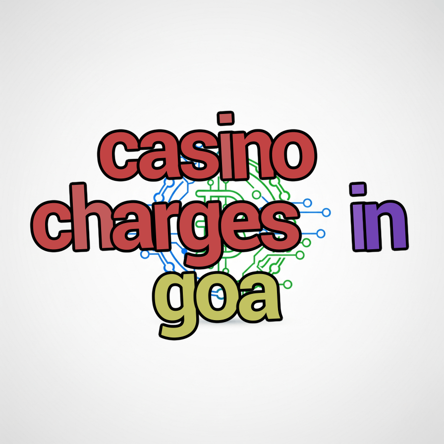 casino charges in goa
